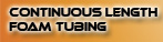 Continuous Length Foam Tubing
